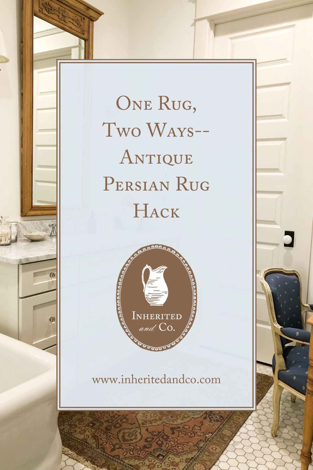 "One Rug, Two Ways--Antique Persian Rug Hack"