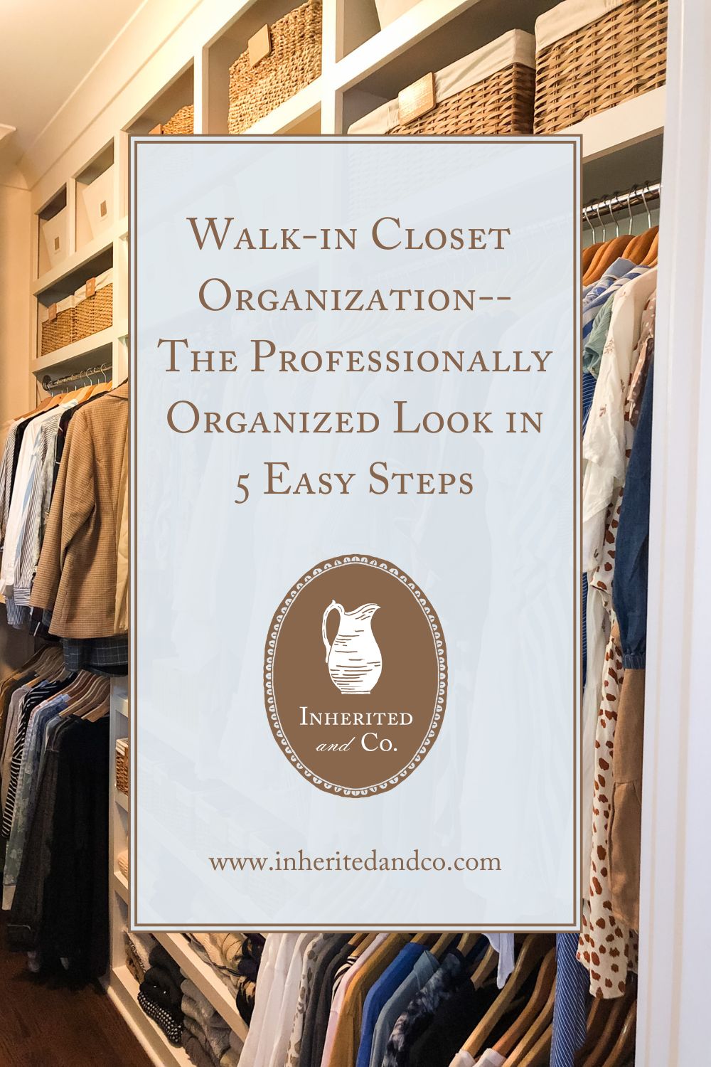 "Walk-in Closet Organization--The Professionally Organized Look in 5 Easy Steps"