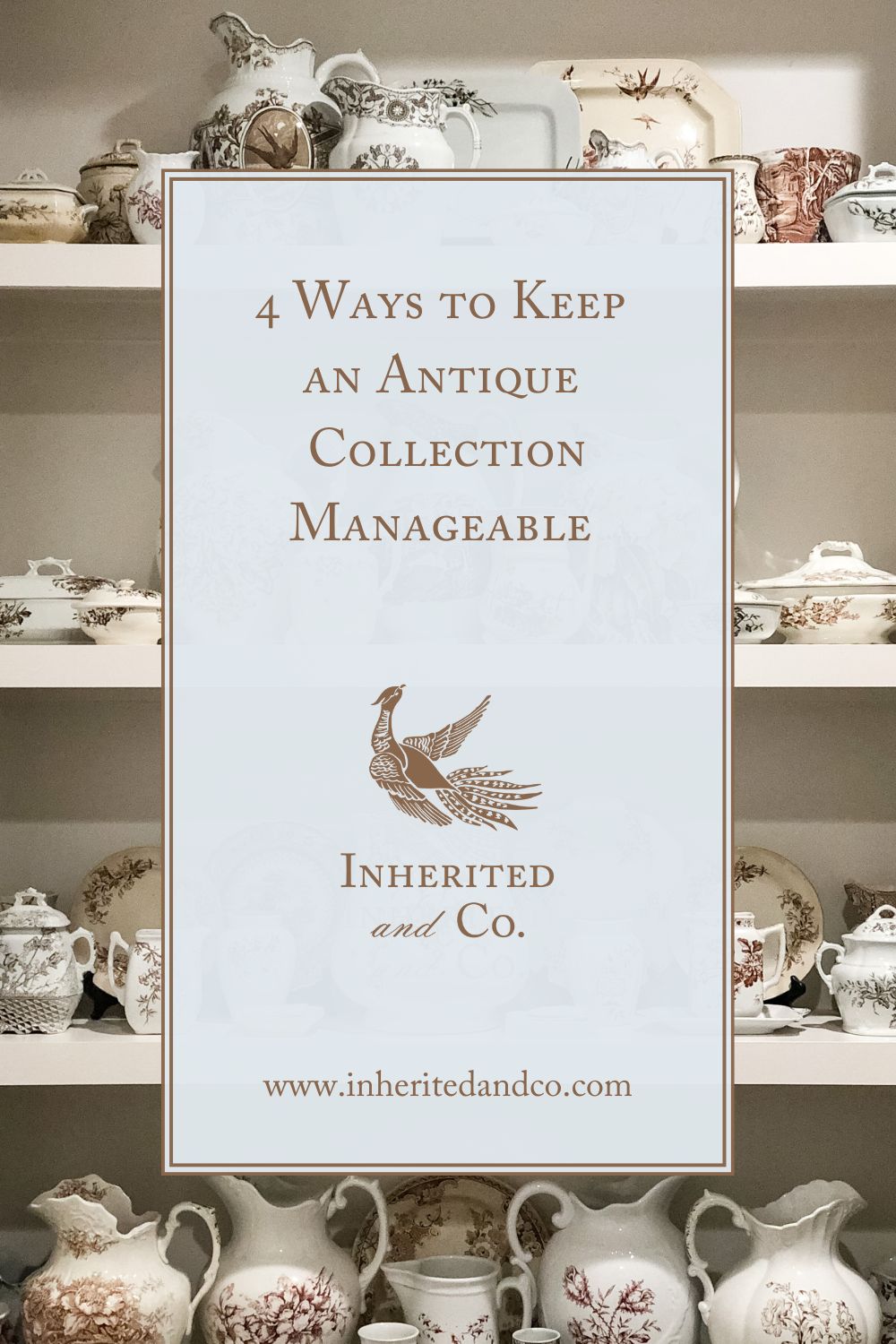 "4 Ways to Keep an Antique Collection Manageable"